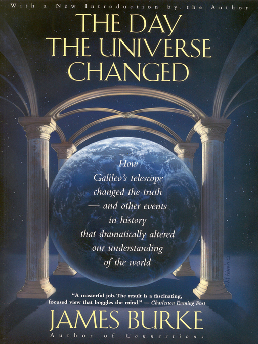 Title details for The Day the Universe Changed by James Burke - Available